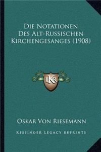 Die Notationen Des Alt-Russischen Kirchengesanges (1908)