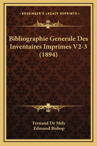 Bibliographie Generale Des Inventaires Imprimes V2-3 (1894)