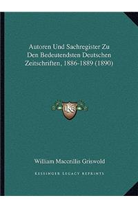 Autoren Und Sachregister Zu Den Bedeutendsten Deutschen Zeitschriften, 1886-1889 (1890)