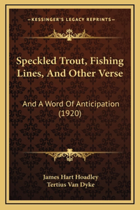 Speckled Trout, Fishing Lines, And Other Verse