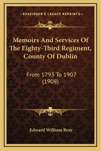 Memoirs And Services Of The Eighty-Third Regiment, County Of Dublin