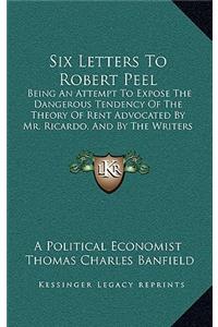 Six Letters To Robert Peel