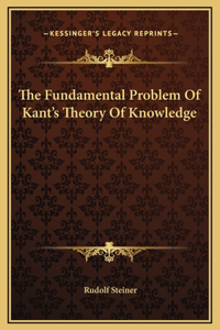 The Fundamental Problem Of Kant's Theory Of Knowledge