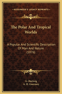 Polar And Tropical Worlds