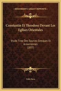 Constantin Et Theodose Devant Les Eglises Orientales