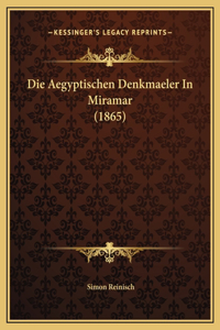 Die Aegyptischen Denkmaeler In Miramar (1865)