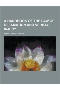 A Handbook of the Law of Defamation and Verbal Injury