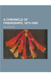 A Chronicle of Friendships, 1873-1900