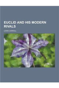 Euclid and His Modern Rivals