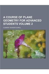 A Course of Plane Geometry for Advanced Students Volume 2