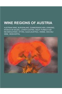 Wine Regions of Austria: Austrian Wine, Burgenland, Donnerskirchen, Grinzing, Kitzeck Im Sausal, Lower Austria, Oslip, Purbach Am Neusiedlersee