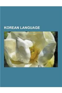 Korean Language: Hangul, Classical Chinese, Hanja, Cjk Characters, Sinicization, Hunminjeongeum Haerye, Korea Literature Translation In