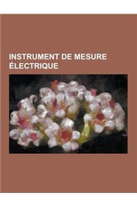 Instrument de Mesure Electrique: Multimetre, Voltmetre, Amperemetre, Ohmmetre, Compteur Intelligent, Compteur Electrique, S-Metre, Oscilloscope, Vu-Me