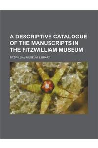A Descriptive Catalogue of the Manuscripts in the Fitzwilliam Museum