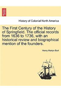 First Century of the History of Springfield. The official records from 1636 to 1736, with an historical review and biographical mention of the founders. Vol. II