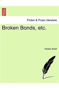 Broken Bonds, Etc.