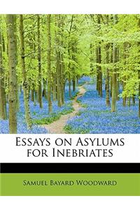 Essays on Asylums for Inebriates