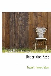 Under the Rose