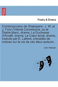Contemporains de Shakspere. J. W. Et J. Ford (Vittoria Corombona, Ou Le Diable Blanc, Drame; La Duchesse D'Amalfi, Drame; Le C Ur Brise, Drame, Tradui