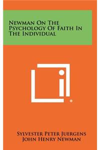 Newman on the Psychology of Faith in the Individual
