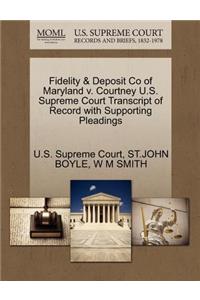 Fidelity & Deposit Co of Maryland V. Courtney U.S. Supreme Court Transcript of Record with Supporting Pleadings