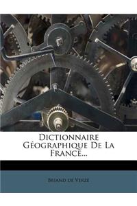 Dictionnaire Géographique De La France...