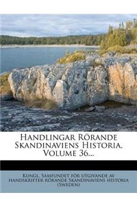 Handlingar Rörande Skandinaviens Historia, Volume 36...