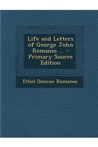 Life and Letters of George John Romanes ...