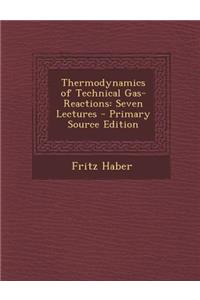 Thermodynamics of Technical Gas-Reactions: Seven Lectures