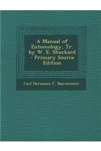 A Manual of Entomology, Tr. by W. E. Shuckard - Primary Source Edition