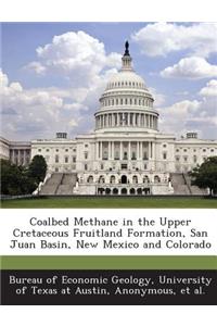 Coalbed Methane in the Upper Cretaceous Fruitland Formation, San Juan Basin, New Mexico and Colorado