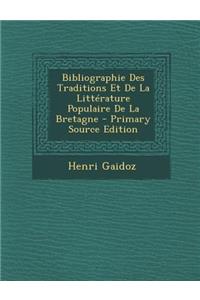 Bibliographie Des Traditions Et de La Litterature Populaire de La Bretagne