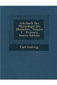 Lehrbuch Der Physiologie Des Menschen, Volume 1
