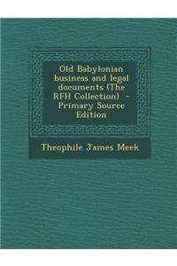 Old Babylonian Business and Legal Documents (the Rfh Collection)