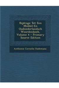 Bijdrage Tot Een Middel-En Oudnederlandsch Woordenboek, Volume 4