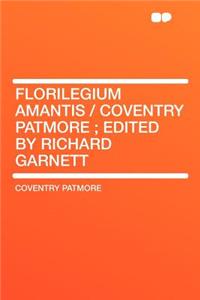 Florilegium Amantis / Coventry Patmore; Edited by Richard Garnett