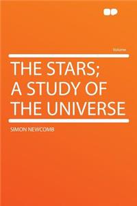 The Stars; A Study of the Universe
