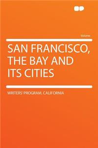 San Francisco, the Bay and Its Cities