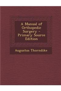 A Manual of Orthopedic Surgery