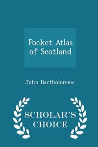 Pocket Atlas of Scotland - Scholar's Choice Edition