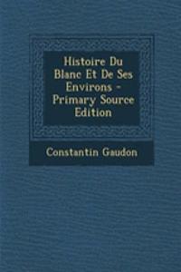 Histoire Du Blanc Et De Ses Environs