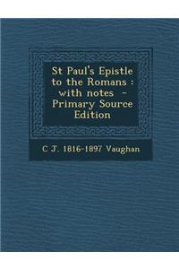St Paul's Epistle to the Romans: With Notes - Primary Source Edition