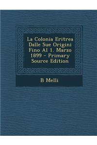 La Colonia Eritrea Dalle Sue Origini Fino Al 1. Marzo 1899