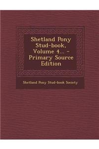 Shetland Pony Stud-Book, Volume 4... - Primary Source Edition