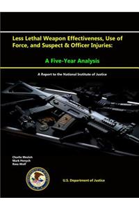 Less Lethal Weapon Effectiveness, Use of Force, and Suspect & Officer Injuries