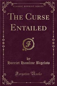 The Curse Entailed (Classic Reprint)