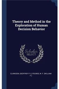 Theory and Method in the Exploration of Human Decision Behavior