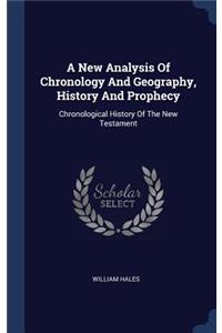 A New Analysis of Chronology and Geography, History and Prophecy