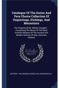 Catalogue Of The Entire And Very Choice Collection Of Engravings, Etchings, And Mezzotints