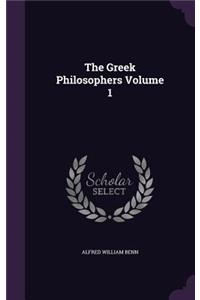The Greek Philosophers Volume 1